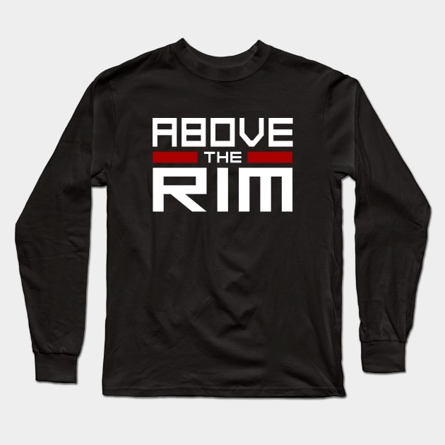 Basketball Lover Above The Rim Long Sleeve T-Shirt by BucketsCulture